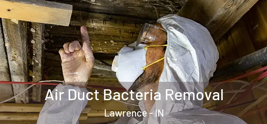  Air Duct Bacteria Removal Lawrence - IN