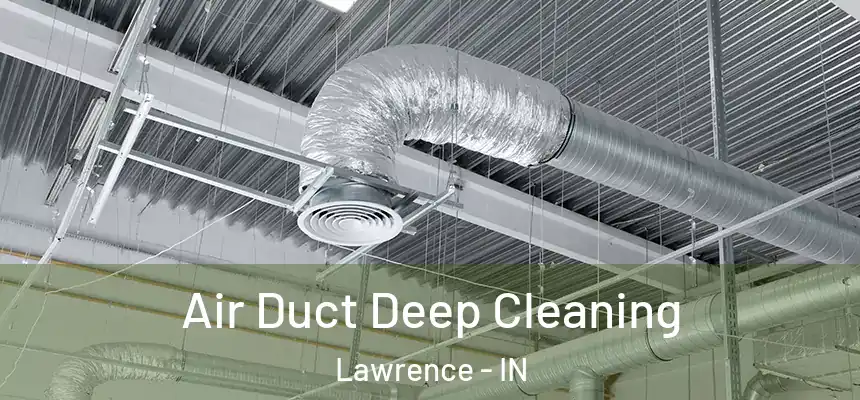  Air Duct Deep Cleaning Lawrence - IN