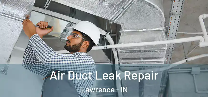  Air Duct Leak Repair Lawrence - IN