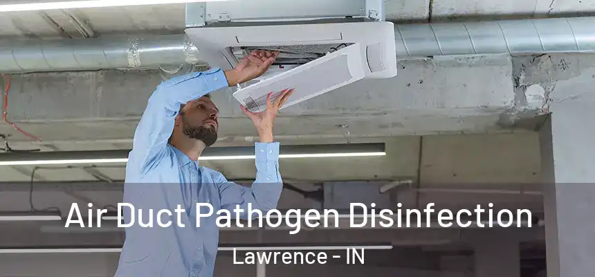  Air Duct Pathogen Disinfection Lawrence - IN