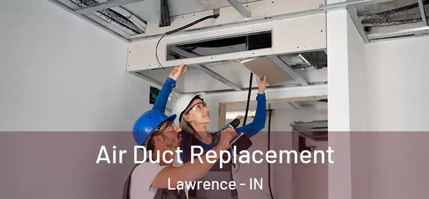  Air Duct Replacement Lawrence - IN
