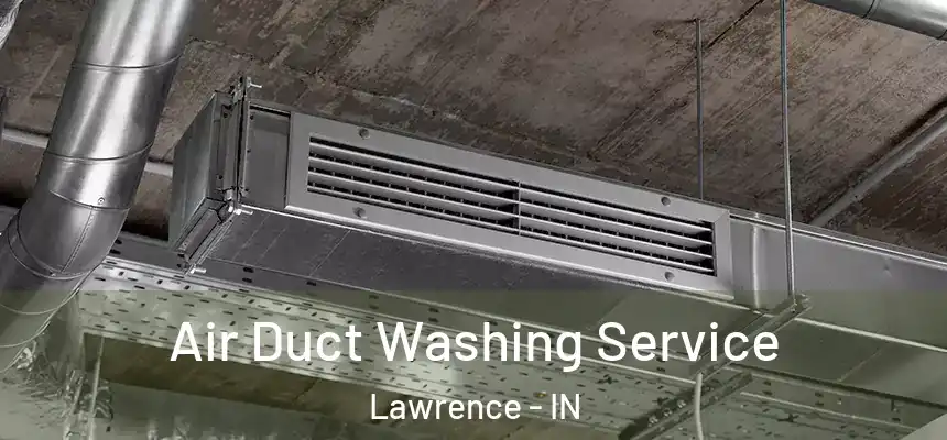 Air Duct Washing Service Lawrence - IN
