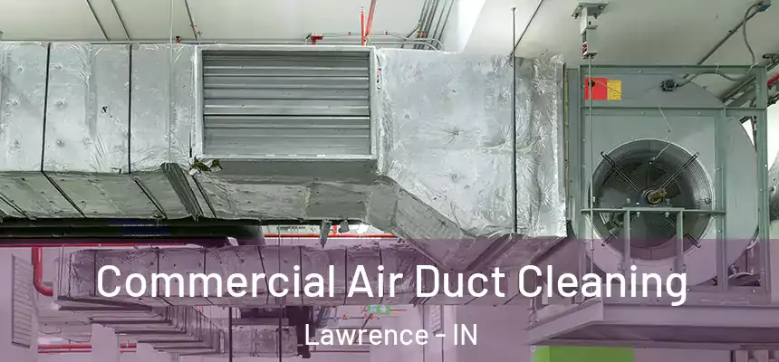  Commercial Air Duct Cleaning Lawrence - IN