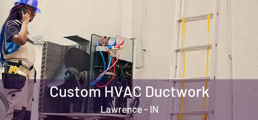  Custom HVAC Ductwork Lawrence - IN
