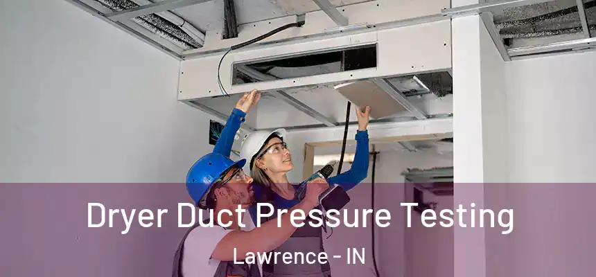 Dryer Duct Pressure Testing Lawrence - IN