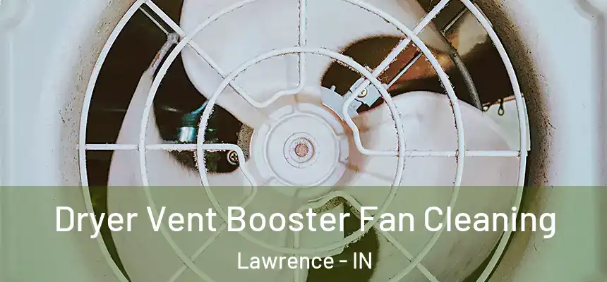  Dryer Vent Booster Fan Cleaning Lawrence - IN