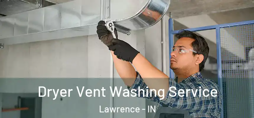  Dryer Vent Washing Service Lawrence - IN