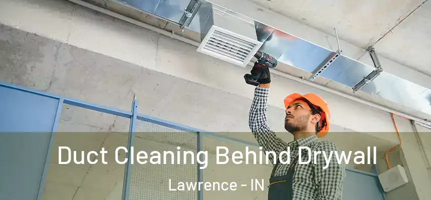  Duct Cleaning Behind Drywall Lawrence - IN