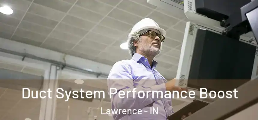 Duct System Performance Boost Lawrence - IN