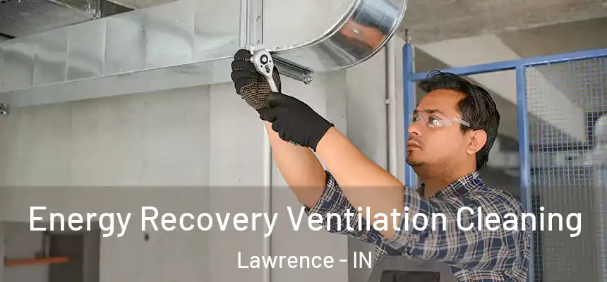 Energy Recovery Ventilation Cleaning Lawrence - IN