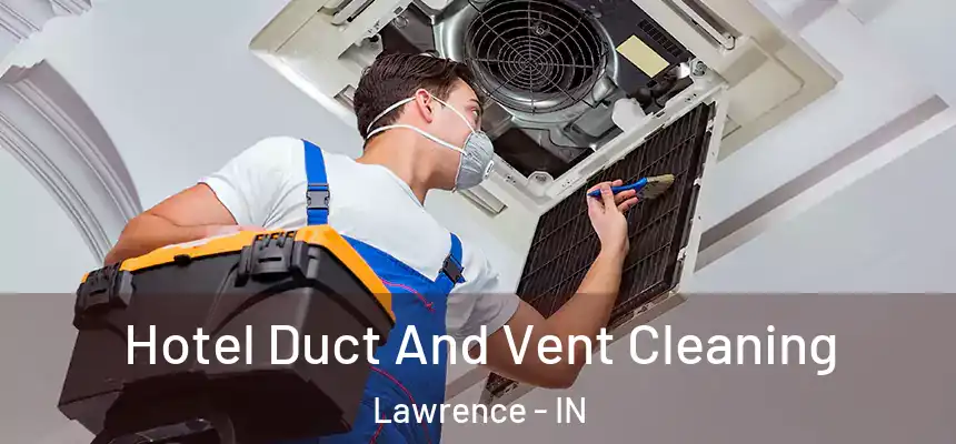  Hotel Duct And Vent Cleaning Lawrence - IN