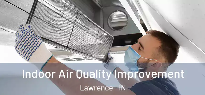  Indoor Air Quality Improvement Lawrence - IN