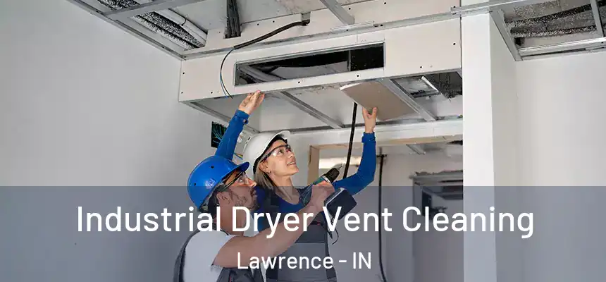  Industrial Dryer Vent Cleaning Lawrence - IN