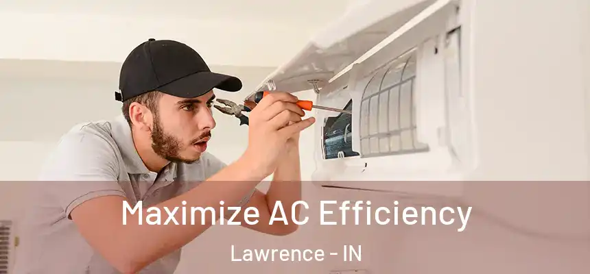 Maximize AC Efficiency Lawrence - IN