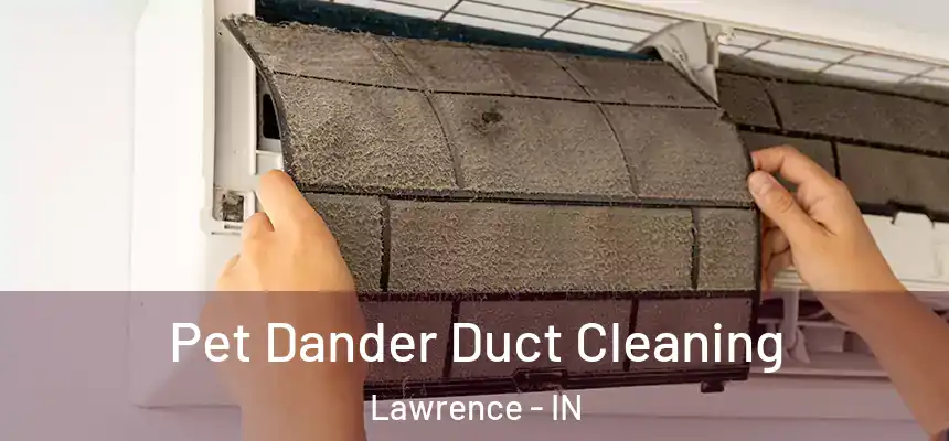  Pet Dander Duct Cleaning Lawrence - IN