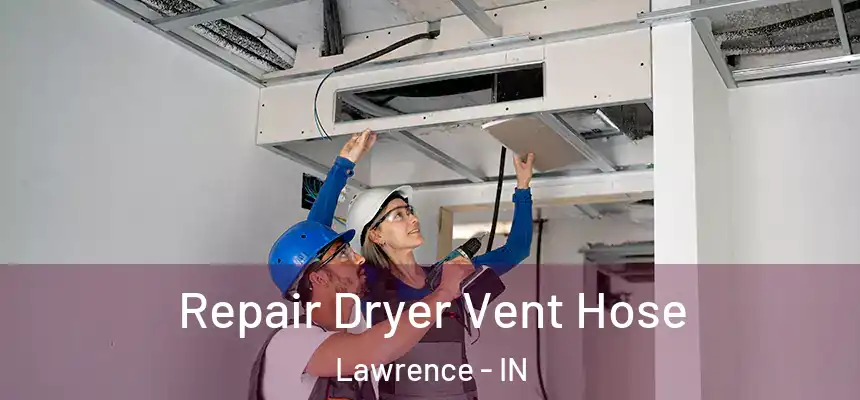  Repair Dryer Vent Hose Lawrence - IN