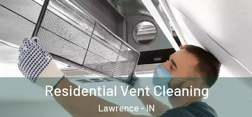 Residential Vent Cleaning Lawrence - IN