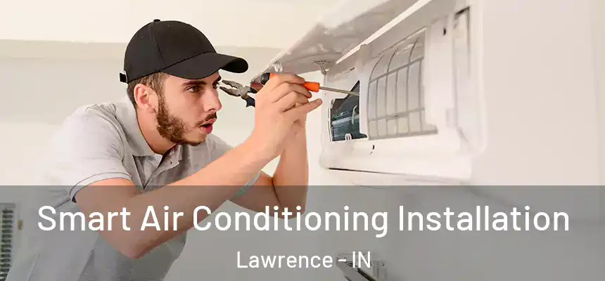  Smart Air Conditioning Installation Lawrence - IN