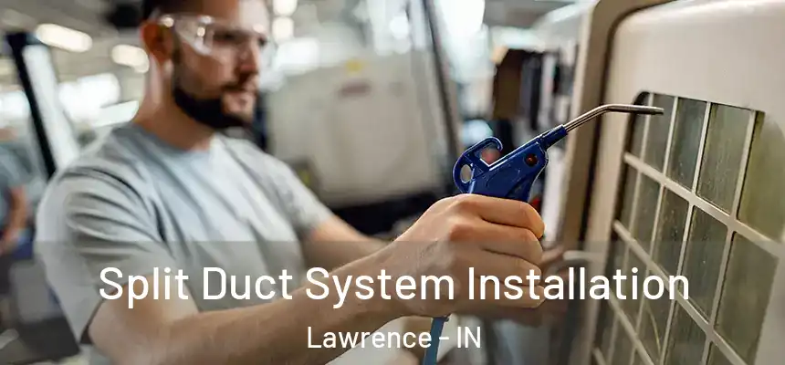 Split Duct System Installation Lawrence - IN
